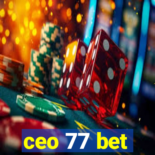 ceo 77 bet